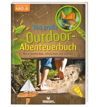 Kinderbücher und Spiele Expedition Natur - Das große Outdoor-Abenteuerbuch Moses Verlag