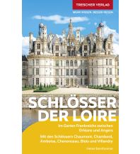 Travel Guides France Reiseführer Schlösser der Loire Trescher Verlag