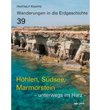Geology and Mineralogy Höhlen, Südsee, Marmorstein – unterwegs im Harz Dr. Friedrich Pfeil Verlag