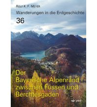 Geologie und Mineralogie Wanderungen in die Erdgeschichte, Band 36: Der Bayerische Alpenrand zwischen Füssen und Berchtesgaden Dr. Friedrich Pfeil Verlag