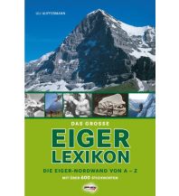 Climbing Stories Das grosse Eiger-Lexikon Schall Verlag
