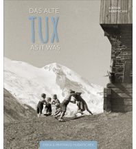 Outdoor Bildbände Das alte Tux / Tux as it was Hubatschek Verlag