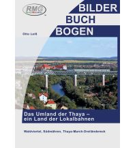 Eisenbahn Das Umland der Thaya – ein Land der Lokalbahnen Railway-Media-Group