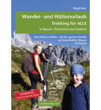Wandern mit Kindern Wander- und Hüttenurlaub - Trekking für alle in Bayern, Österreich und Südtirol Wanda Kampel Verlags KG