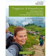 Wandern mit Kindern Tragetuch- & Kraxentouren Ammergauer Alpen, Bayerisches Alpenvorland, Chiemgauer Alpen und Tiroler Berge Wanda Kampel Verlags KG