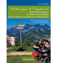 Hiking with kids Kinderwagen- & Tragetouren durchs Tiroler Unterland bis hinaus in den Chiemgau Wanda Kampel Verlags KG