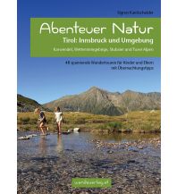 Wandern mit Kindern Abenteuer Natur Tirol: Innsbruck und Umgebung Wanda Kampel Verlags KG