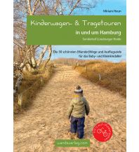 Hiking with kids Kinderwagen- & Tragetouren in und um Hamburg Wanda Kampel Verlags KG
