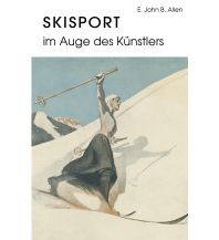 Wintersports Stories Skisport im Auge des Künstlers Egoth Verlag