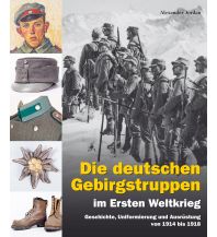 Wintersports Stories Die deutschen Gebirgstruppen im Ersten Weltkrieg Verlag Militaria GmbH