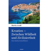 Reiseführer Kroatien – Zwischen Wildheit und Zivilisiertheit Novum Verlag