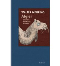 Travel Writing Algier oder die 13 Oasenwunder marsyas