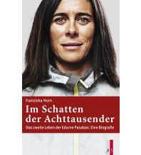 Climbing Stories Im Schatten der Achttausender AS Verlag & Buchkonzept AG