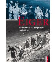 Climbing Stories Eiger - Triumphe und Tragödien AS Verlag & Buchkonzept AG