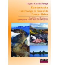 Travel Guides Kamtschatka – unterwegs in Russlands Fernem Osten Wostok Verlag - Informationen aus dem Osten für den Westen