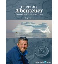 Canoeing Du bist das Abenteuer Thomas Kettler Verlag