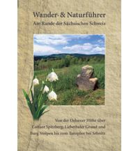 Hiking Guides Wander- und Naturführer Sächsische Schweiz, Band 3 – Am Rande der Sächsischen Schweiz Berg- & Naturverlag Rölke
