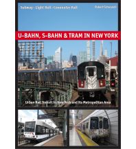 Railway U-Bahn, S-Bahn & Tram in New York Robert Schwandl Verlag