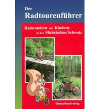 Cycling Guides Der Radtourenführer für die Sächsische Schweiz Heimatbuchverlag