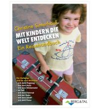 Travel with Children Mit Kindern die Welt entdecken Berg & Tal