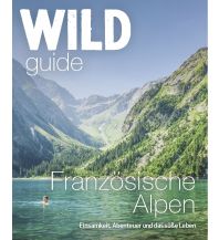 Reiseführer Wild Guide Französische Alpen Haffmans & Tolkemitt