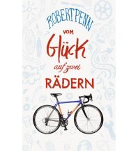 Cycling Stories Vom Glück auf zwei Rädern Haffmans & Tolkemitt