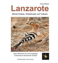 Naturführer Lanzarote - Blinde Krebse, Wiedehopfe und Vulkane Naturalanza