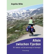 Cycling Guides Wilke Angelika - Allein zwischen Fjorden Wiesenburg Verlag