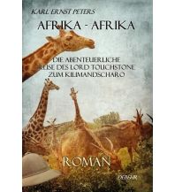 Travel Literature Afrika - Afrika - oder - Die abenteuerliche Reise des Lord Touchstone zum Kilimandscharo - ROMAN Verlag De Behr