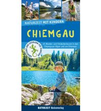 Hiking Guides Naturzeit mit Kindern: Chiemgau Naturzeit Reiseverlag e.K.