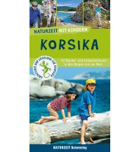 Wandern mit Kindern Naturzeit mit Kindern: Korsika Naturzeit Reiseverlag e.K.