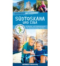 Wandern mit Kindern Naturzeit mit Kindern: Südtoskana und Elba Naturzeit Reiseverlag e.K.