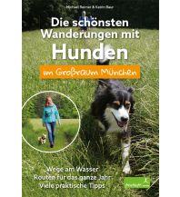 Wandern mit Hund Die schönsten Wanderungen mit Hunden im Großraum München Frischluft Edition