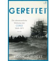 Maritime Fiction and Non-Fiction Gerettet. Die abenteuerliche Weltreise der CERES 1868–1871. KNV