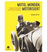 Motorradreisen Mutig, mondän, motorisiert Elisabeth Sandmann Verlag