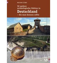 Reiseführer 50 weitere archäologische Stätten in Deutschland - die man kennen sollte Nünnerich-Asmus Verlag & Media