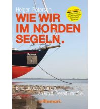Törnberichte und Erzählungen Peterson Holger - Wie wir im Norden Segeln Millemari Verlag
