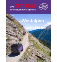Motorcycling GPS Off-Road Tourenbuch für 4x4 Reisen Westalpen/Gardasee Pistenkuh
