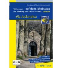 Long Distance Hiking Jakobsweg - Via Jutlandica Ostroute - von Schleswig über Kiel nach Lüb Gottschewski-Verlag