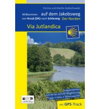 Jakobsweg - Via Jutlandica Der Norden - von Kruså / Flensburg nach Sch Gottschewski-Verlag