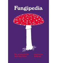 Nature and Wildlife Guides Fungipedia - Die erstaunliche Welt der Pilze mairisch Verlag