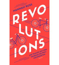 Raderzählungen Revolutions: Wie Frauen auf dem Fahrrad die Welt veränderten mairisch Verlag