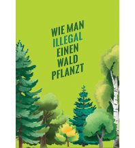 Wie man illegal einen Wald pflanzt KATAPULT Verlag