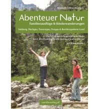 Wandern mit Kindern Abenteuer Natur - Familienausflüge & Kinderwanderungen Salzburg & Berchtesgadener Land Wanda Kampel Verlags KG