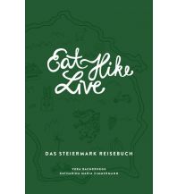 Reiselektüre Eat Hike Live - Das Steiermark-Reisebuch Zimmermann und Bachernegg Verlag