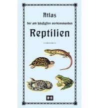 Nature and Wildlife Guides Atlas der am häufigsten vorkommenden Reptilien Edition Winkler-Hermaden