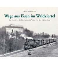 Railway Wege aus Eisen im Waldviertel Edition Winkler-Hermaden