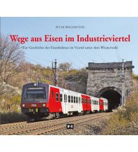 Railway Wege aus Eisen im Industrieviertel Edition Winkler-Hermaden
