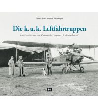 Ausbildung und Praxis Die k. u. k. Luftfahrtruppen Edition Winkler-Hermaden