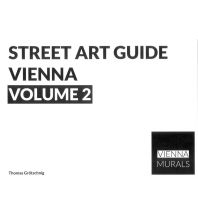 Travel Guides Street Art Guide Vienna, Volume 2 Vienna Murals